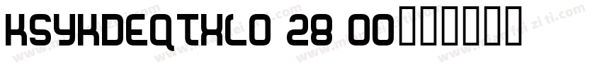 KSYKDEQTXL0 28 00字体转换